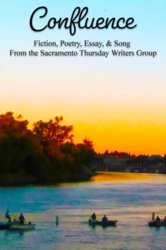Confluence Writings of the Sacramento Thursday Writing Group