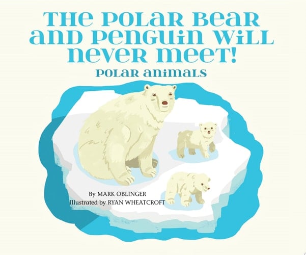 The Polar Bear and Penguin Will Never Meet! Polar Animals