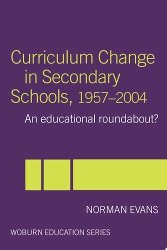 Curriculum Change in Secondary Schools, 1957-2004 A Curriculum Roundabout?