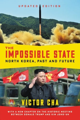 The Impossible State, Updated Edition North Korea, Past and Future