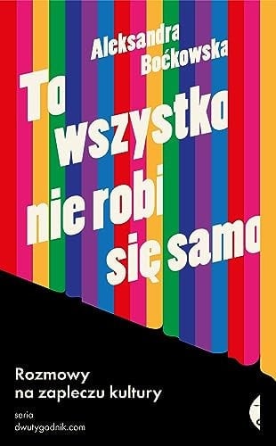 To wszystko nie robi się samo rozmowy na zapleczu kultury
