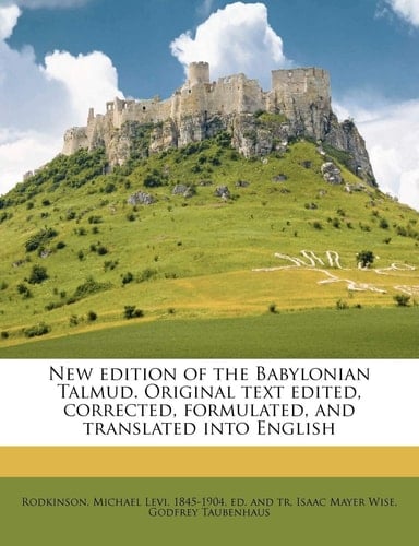 New Edition of the Babylonian Talmud, Original Text, Edited, Corrected, Formulated, and Translated into English, Volume I (IX)