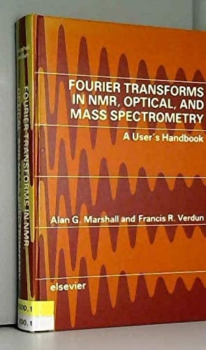 Fourier Transforms in NMR, Optical, and Mass Spectrometry A User's Handbook