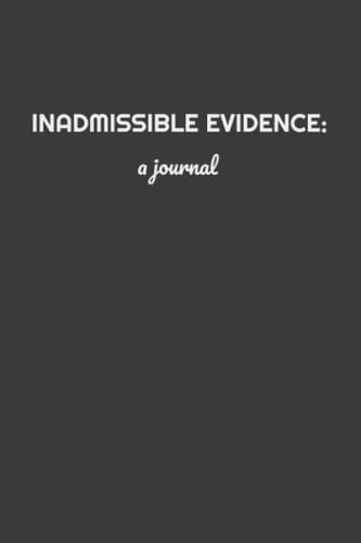 Inadmissible Evidence: a journal black 6 x 9