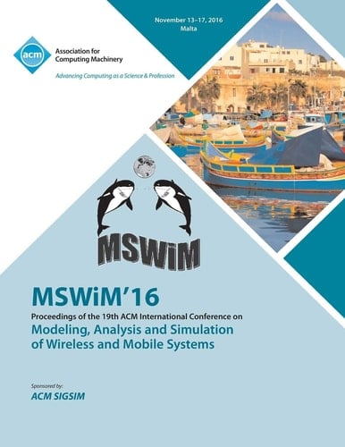 Proceedings of the 19th ACM International Conference on Modeling, Analysis and Simulation of Wireless and Mobile Systems