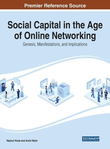 Social Capital in the Age of Online Networking Genesis, Manifestations, and Implications