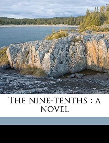The nine-tenths: a novel