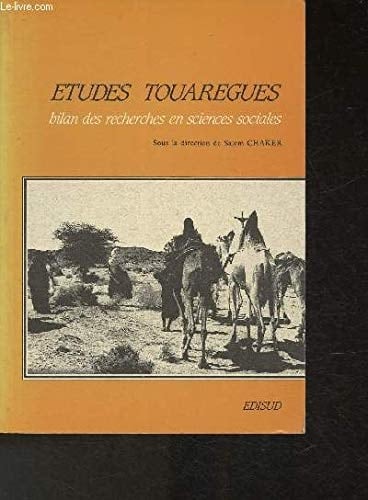 Etudes touarègues: Bilan des recherches en sciences sociales : institutions, chercheurs, bibliographie (French Edition)