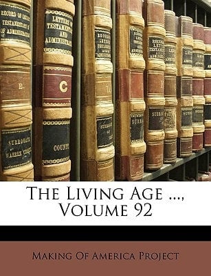 The Living Age ..., Volume 92