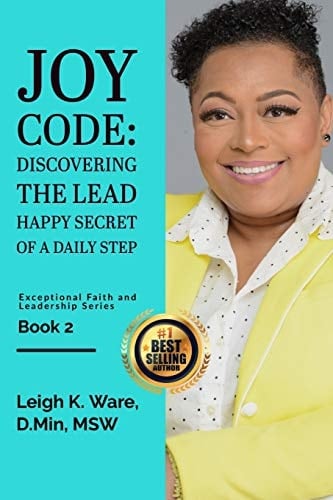 Joy Code Discovering the Lead Happy Secret of a Daily Step: Exceptional Faith and Leadership Series - Book 2