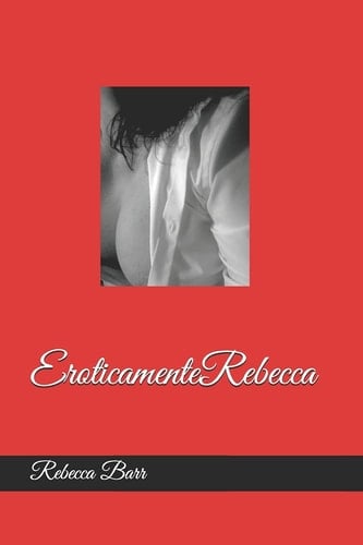 EroticamenteRebecca Piccoli Racconti Erotici per la Buona Notte