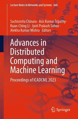 Advances in Distributed Computing and Machine Learning Proceedings of ICADCML 2023