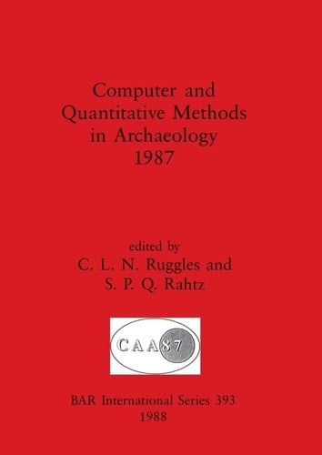Computer and Quantitative Methods in Archaeology, 1987