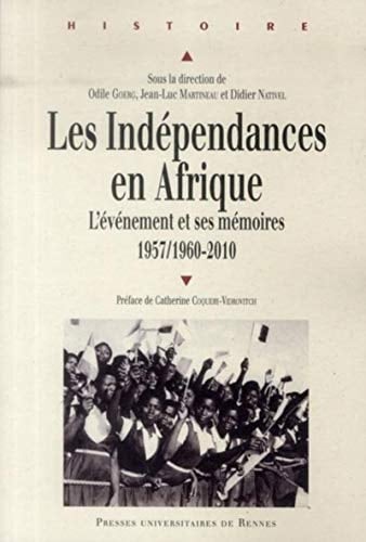 Les indépendances en Afrique l'événement et ses mémoires : 1957-1960 - 2010