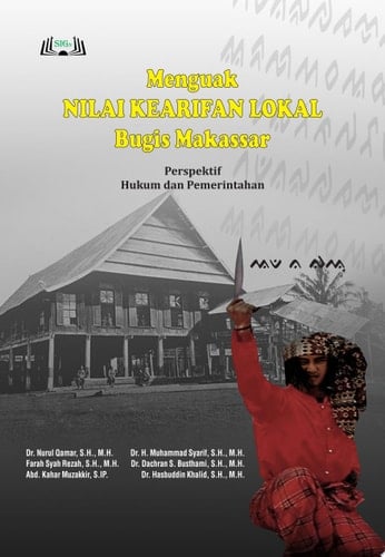Menguak Nilai Kearifan Lokal Bugis Makassar: Perspektif Hukum dan Pemerintahan