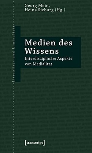 Medien des Wissens Interdisziplinäre Aspekte von Medialität