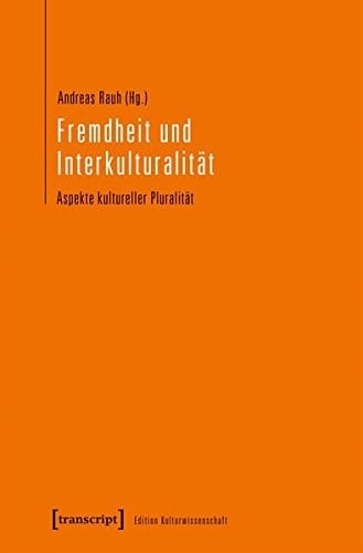 Fremdheit und Interkulturalität Aspekte kultureller Pluralität