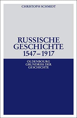 Russische Geschichte 1547-1917 (Oldenbourg Grundriss Der Geschichte) (German Edition)