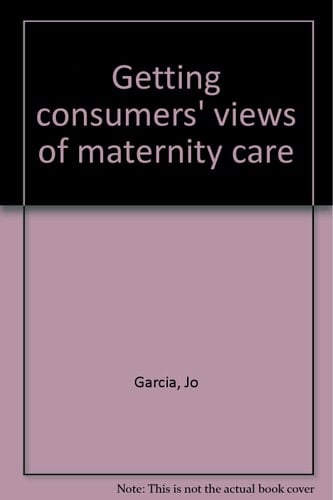 Getting Consumers' Views of Maternity Care