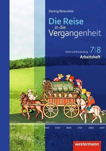 Die Reise in die Vergangenheit Arbeitsheft / bearbeitet von: Andreas Klingeberg [und 4 anderen]