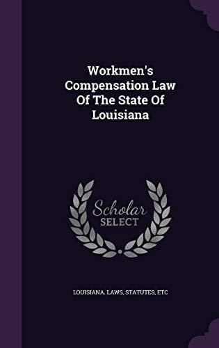 Workmen's Compensation Law of the State of Louisiana