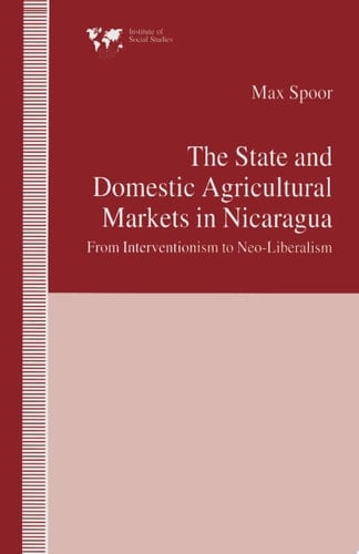 The State and Domestic Agricultural Markets in Nicaragua From Interventionism to Neo-Liberalism
