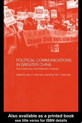 Political Communications in Greater China The Construction and Reflection of Identity