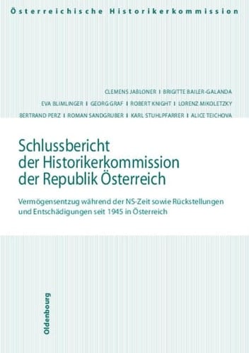 Schlussbericht Der Historikerkommission Der Republik Osterreich: Vermogensentzug Wahrend Der NS-Zeit Sowie Ruckstellungen Und Entschadigungen Seit 1945 in Osterreich