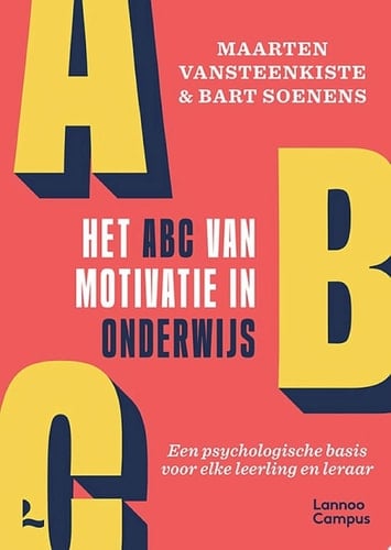Het ABC van motivatie in onderwijs Een psychologische basis voor elke leerling en leraar