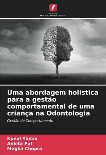 Uma abordagem holística para a gestão comportamental de uma criança na Odontologia: Gestão de Comportamento (Portuguese Edition)