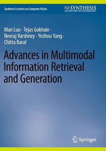 Advances in Multimodal Information Retrieval and Generation