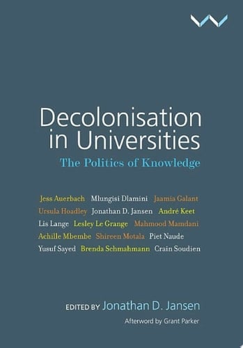 Decolonisation in Universities The politics of knowledge