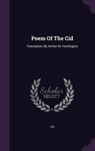 Poem Of The Cid Translation, By Archer M. Huntington