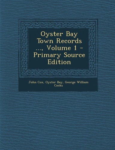 Oyster Bay Town Records ... , Volume 1 - Primary Source Edition