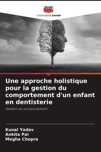 Une approche holistique pour la gestion du comportement d'un enfant en dentisterie: Gestion du comportement (French Edition)