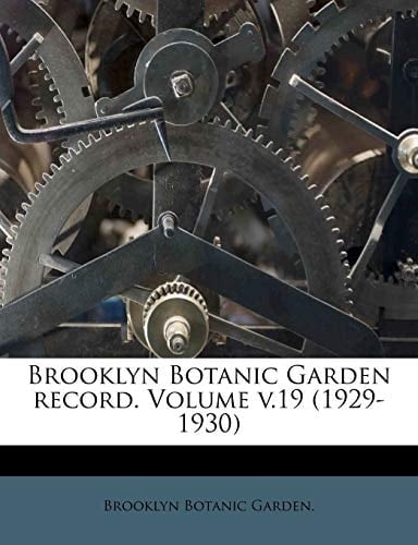 Brooklyn Botanic Garden record. Volume v.19 (1929-1930)