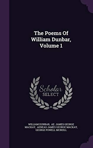The Poems Of William Dunbar, Volume 1