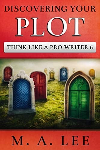 Discovering Your Plot (Think like a Pro Writer Book 6)