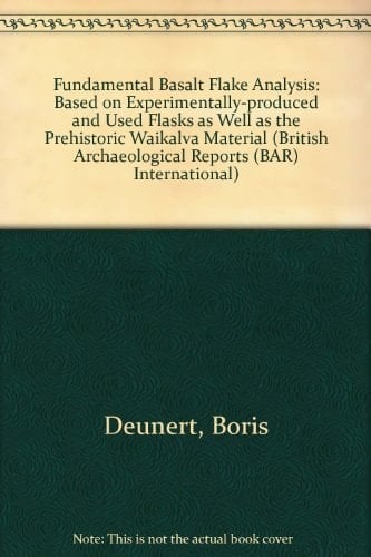 A Fundamental Basalt Flake Analysis Based on Experimentally-produced and Used Flakes as Well as the Prehistoric Waikalua Material