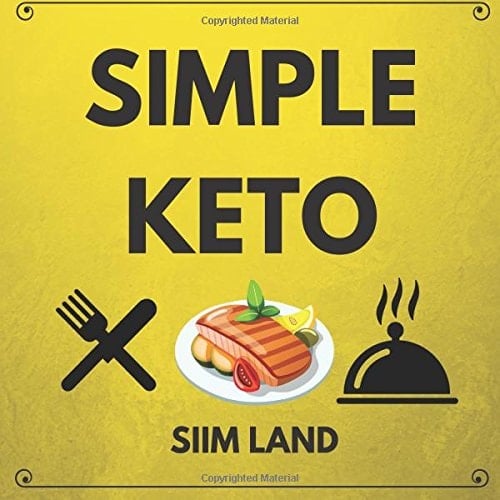 Simple Keto The Easiest Low Carb Ketogenic Diet for Beginners to Get Keto Adapted, Burn Fat and Increase Energy