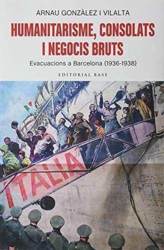 Humanitarisme, consolats i negocis bruts evacuacions a Barcelona (1936-1938)