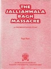 Jallianwala Bagh Massacre ; A Premeditated Plan