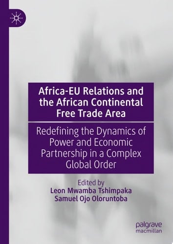 Africa-EU Relations and the African Continental Free Trade Area Redefining the Dynamics of Power and Economic Partnership in a Complex Global Order