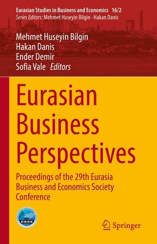 Eurasian Business Perspectives Proceedings of the 29th Eurasia Business and Economics Society Conference