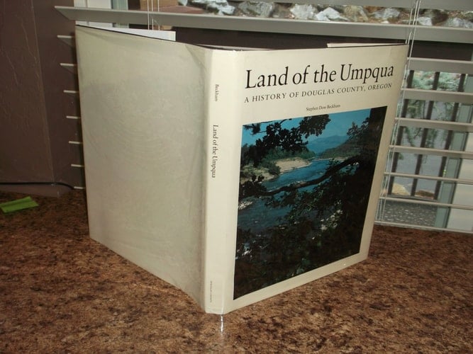Land of the Umpqua A History of Douglas County, Oregon