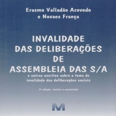 Invalidade das deliberações de assembleia das S/A e outros escritos sobre o tema da invalidade das deliberações sociais