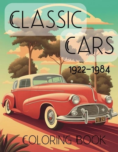 Classic Cars Adult Coloring book: 50 Illustration of vintage cars from 1922 to 1984
