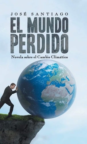 El Mundo Perdido Novela sobre el Cambio Climático