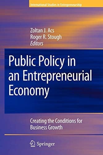 Public Policy in an Entrepreneurial Economy Creating the Conditions for Business Growth