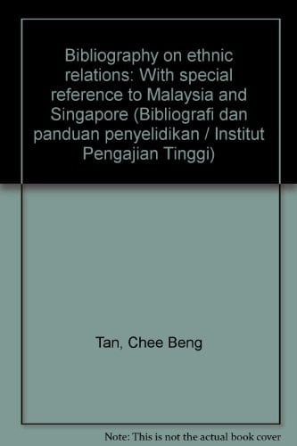 Bibliography on ethnic relations: With special reference to Malaysia and Singapore (Bibliografi dan panduan penyelidikan / Institut Pengajian Tinggi)